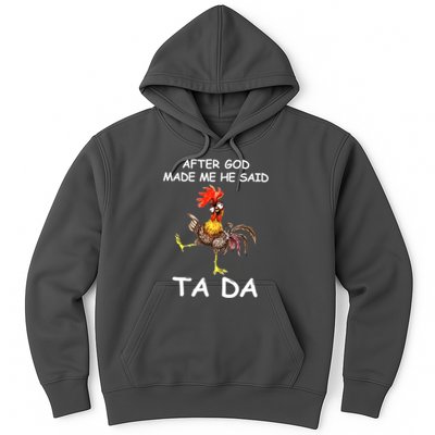 After God Made Me He Said Ta Da Chicken Funny Hoodie