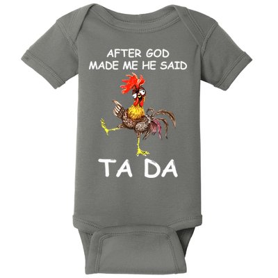 After God Made Me He Said Ta Da Chicken Funny Baby Bodysuit
