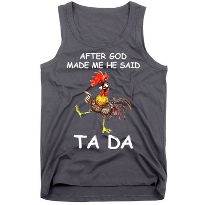 After God Made Me He Said Ta Da Chicken Funny Tank Top