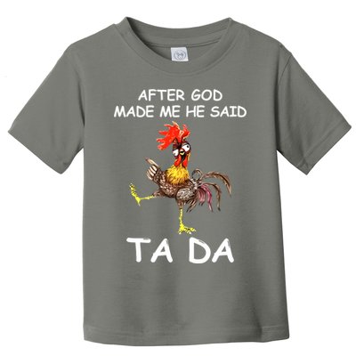 After God Made Me He Said Ta Da Chicken Funny Toddler T-Shirt
