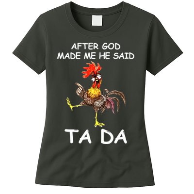After God Made Me He Said Ta Da Chicken Funny Womens T-Shirt