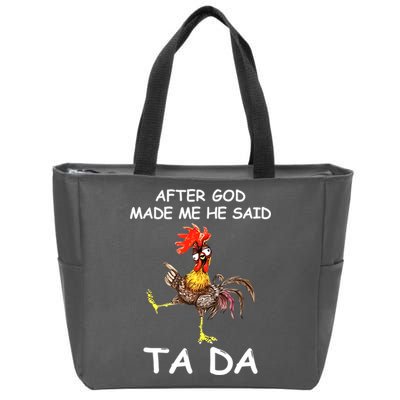 After God Made Me He Said Ta Da Chicken Funny Zip Tote Bag