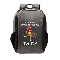 After God Made Me He Said Ta Da Chicken Funny Vector Backpack