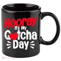 Adopt Gotcha My Gotcha Day Adoption Day 11oz C Handle Ceramic Mug