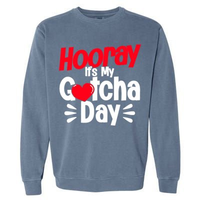 Adopt Gotcha My Gotcha Day Adoption Day Garment-Dyed Sweatshirt