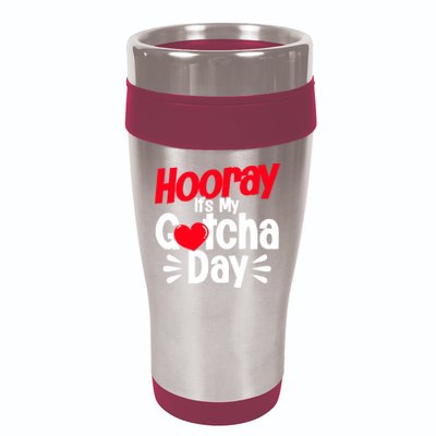 Adopt Gotcha My Gotcha Day Adoption Day 16oz Travel Tumbler