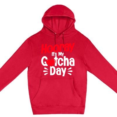 Adopt Gotcha My Gotcha Day Adoption Day Premium Pullover Hoodie