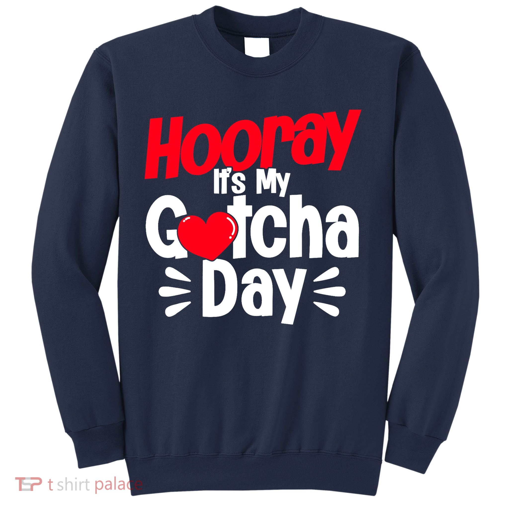 Adopt Gotcha My Gotcha Day Adoption Day Sweatshirt