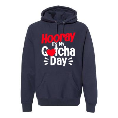 Adopt Gotcha My Gotcha Day Adoption Day Premium Hoodie