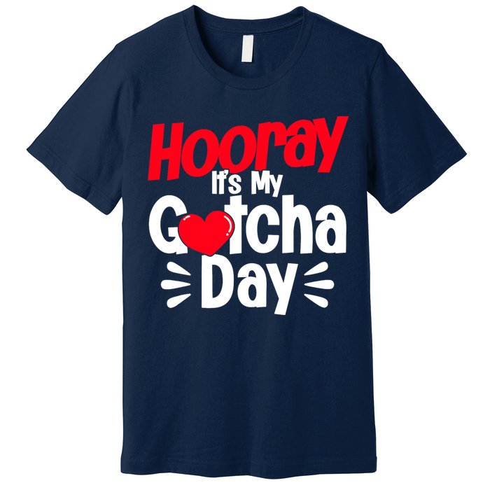 Adopt Gotcha My Gotcha Day Adoption Day Premium T-Shirt