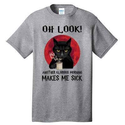 Another Glorious Morning Makes Me Sick Black Cat Cute Gift Tall T-Shirt