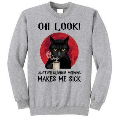 Another Glorious Morning Makes Me Sick Black Cat Cute Gift Tall Sweatshirt