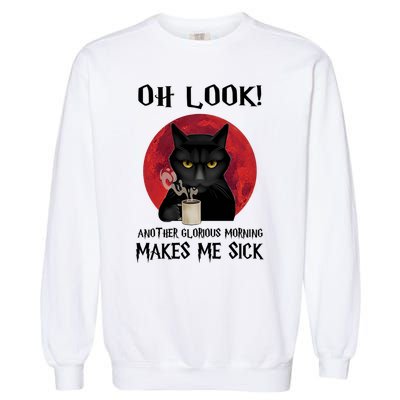 Another Glorious Morning Makes Me Sick Black Cat Cute Gift Garment-Dyed Sweatshirt