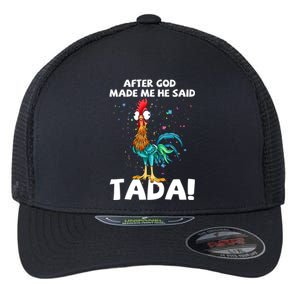 After God Made Me He Said Ta Da Funny Chicken Flexfit Unipanel Trucker Cap