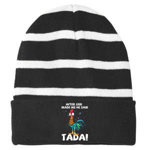 After God Made Me He Said Ta Da Funny Chicken Striped Beanie with Solid Band