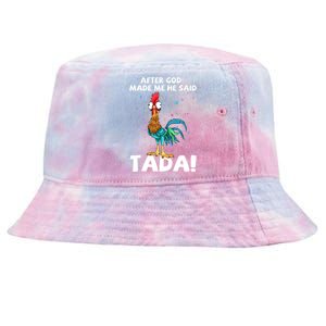 After God Made Me He Said Ta Da Funny Chicken Tie-Dyed Bucket Hat