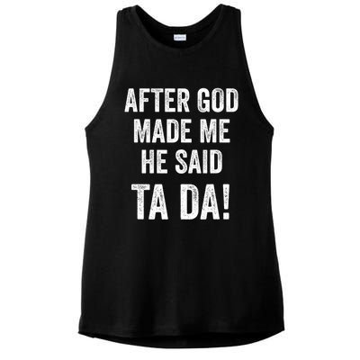 After God Made Me He Said Ta Da Funny Christian Humor Ladies PosiCharge Tri-Blend Wicking Tank