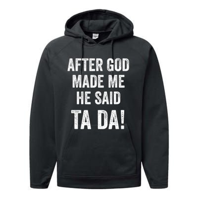 After God Made Me He Said Ta Da Funny Christian Humor Performance Fleece Hoodie