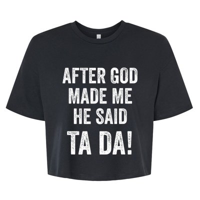 After God Made Me He Said Ta Da Funny Christian Humor Bella+Canvas Jersey Crop Tee