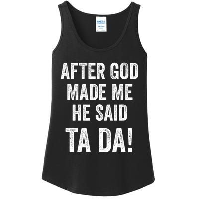 After God Made Me He Said Ta Da Funny Christian Humor Ladies Essential Tank