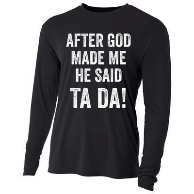 After God Made Me He Said Ta Da Funny Christian Humor Cooling Performance Long Sleeve Crew