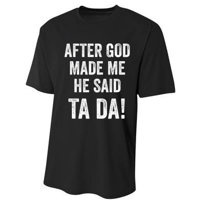 After God Made Me He Said Ta Da Funny Christian Humor Performance Sprint T-Shirt