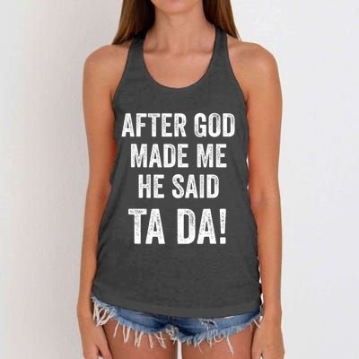 After God Made Me He Said Ta Da Funny Christian Humor Women's Knotted Racerback Tank