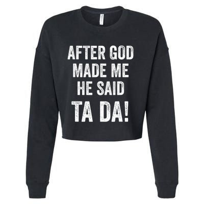 After God Made Me He Said Ta Da Funny Christian Humor Cropped Pullover Crew