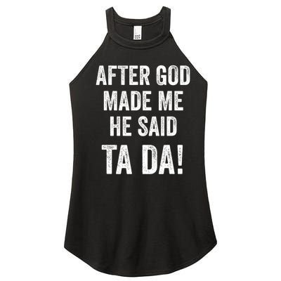 After God Made Me He Said Ta Da Funny Christian Humor Women’s Perfect Tri Rocker Tank