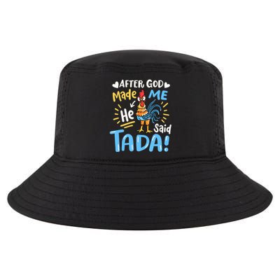 After God made Me He Said Ta Da Funny Chicken Cool Comfort Performance Bucket Hat