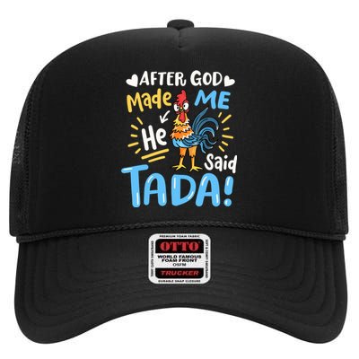 After God made Me He Said Ta Da Funny Chicken High Crown Mesh Back Trucker Hat