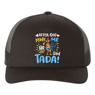 After God made Me He Said Ta Da Funny Chicken Yupoong Adult 5-Panel Trucker Hat