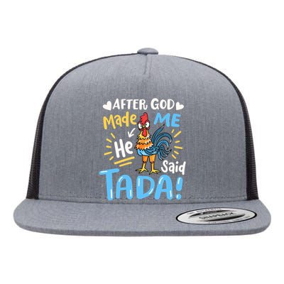 After God made Me He Said Ta Da Funny Chicken Flat Bill Trucker Hat