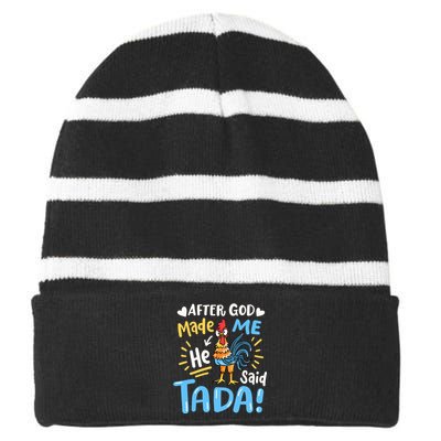 After God made Me He Said Ta Da Funny Chicken Striped Beanie with Solid Band