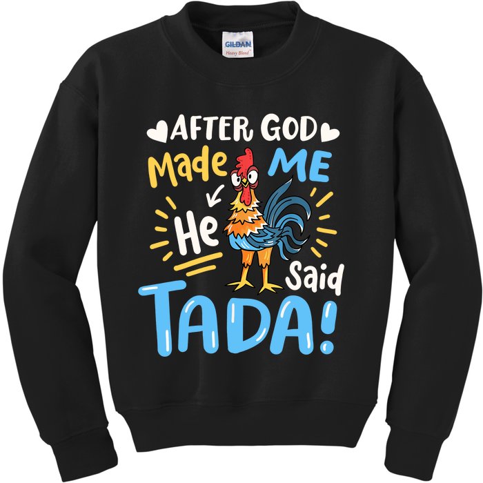 After God made Me He Said Ta Da Funny Chicken Kids Sweatshirt