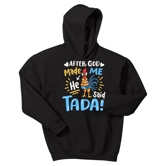 After God made Me He Said Ta Da Funny Chicken Kids Hoodie