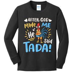 After God made Me He Said Ta Da Funny Chicken Kids Long Sleeve Shirt