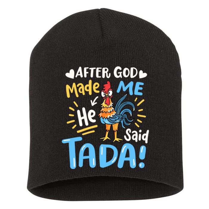 After God made Me He Said Ta Da Funny Chicken Short Acrylic Beanie