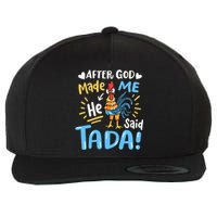 After God made Me He Said Ta Da Funny Chicken Wool Snapback Cap