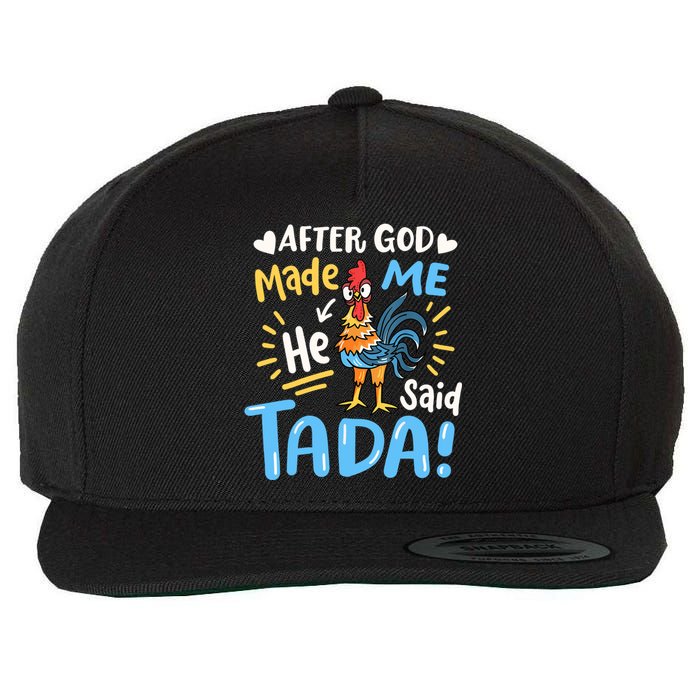 After God made Me He Said Ta Da Funny Chicken Wool Snapback Cap