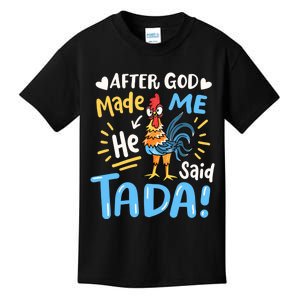 After God made Me He Said Ta Da Funny Chicken Kids T-Shirt