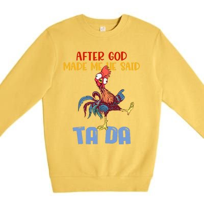 After God Made Me He Said Tada Funny Chicken Outfits Premium Crewneck Sweatshirt