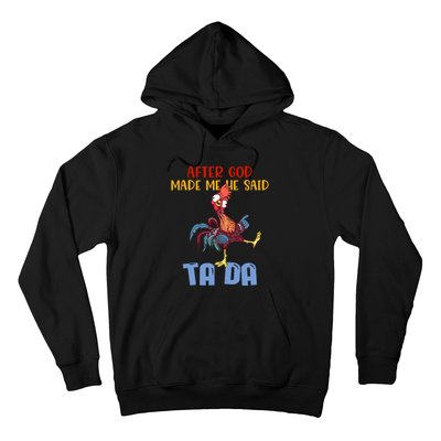 After God Made Me He Said Tada Funny Chicken Outfits Hoodie