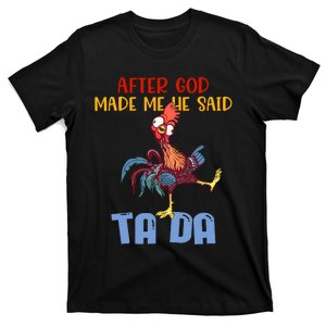 After God Made Me He Said Tada Funny Chicken Outfits T-Shirt