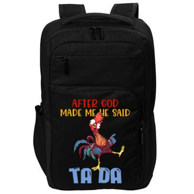 After God Made Me He Said Tada Funny Chicken Outfits Impact Tech Backpack