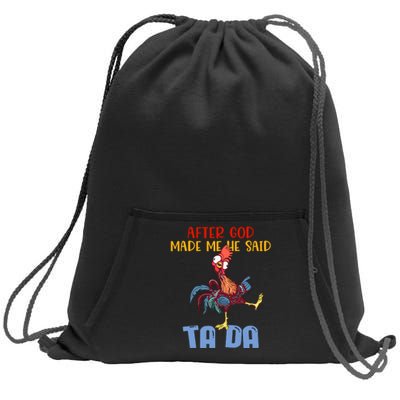 After God Made Me He Said Tada Funny Chicken Outfits Sweatshirt Cinch Pack Bag