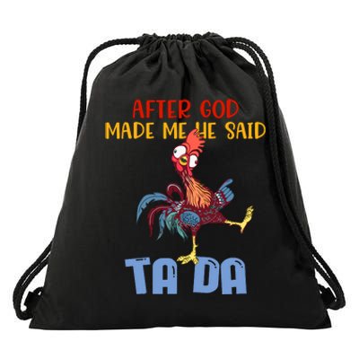 After God Made Me He Said Tada Funny Chicken Outfits Drawstring Bag