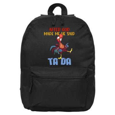 After God Made Me He Said Tada Funny Chicken Outfits 16 in Basic Backpack