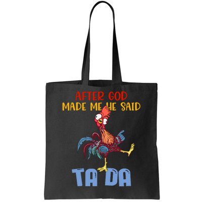 After God Made Me He Said Tada Funny Chicken Outfits Tote Bag