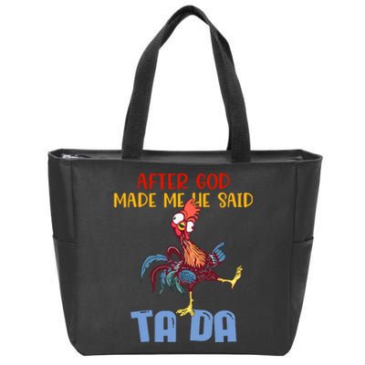 After God Made Me He Said Tada Funny Chicken Outfits Zip Tote Bag